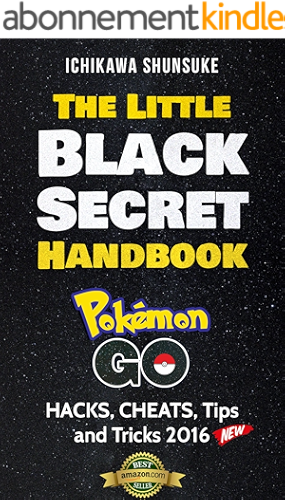 Download The Little Black Secret Handbook: POKEMON GO : HACKS, CHEATS, Tips and Tricks 2016 (English Edition) PDF