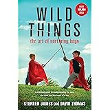 Wild Things: The Art of Nurturing Boys
