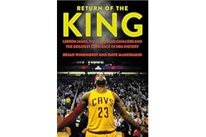 Return of the King: LeBron James, the Cleveland Cavaliers and the Greatest Comeback in NBA History