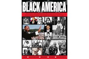 Black America: Historic Moments, Key Figures & Cultural Milestones from the African-American Story (Fox Chapel Publishing) Civil Rights Movement, Harlem Renaissance, BLM, and More (Visual History)