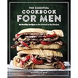 The Essential Cookbook for Men: 85 Healthy Recipes to Get Started in the Kitchen