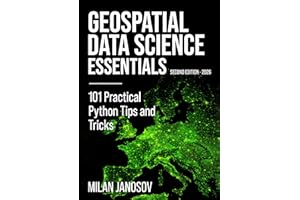 Geospatial Data Science Essentials: 101 Practical Python Tips and Tricks