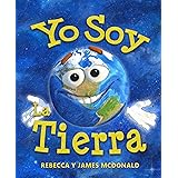 Yo Soy La Tierra: Un Libro del Día de la Tierra para Niños (Estoy Aprendiendo: Serie educativa en español para niños) (Spanis