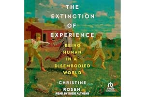 The Extinction of Experience: Being Human in a Disembodied World