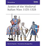 Armies of the Medieval Italian Wars 1125–1325 (Men-at-Arms)
