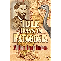Idle Days in Patagonia (1893) book cover Idle Days in Patagonia (1893) book cover