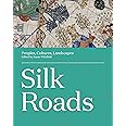 Silk Roads: Peoples, Cultures, Landscapes