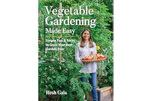 Vegetable Gardening Made Easy: Simple Tips & Tricks to Grow Your Best Garden Ever