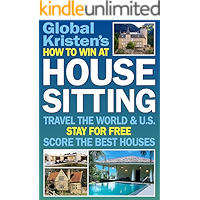 How to Win at House Sitting: Travel the World & U.S. - Stay for Free - Score the Best Houses! book cover How to Win at House Sitting: Travel the World & U.S. - Stay for Free - Score the Best Houses! book cover