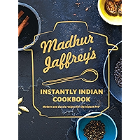 Madhur Jaffrey's Instantly Indian Cookbook: Modern and Classic Recipes for the Instant Pot® book cover Madhur Jaffrey's Instantly Indian Cookbook: Modern and Classic Recipes for the Instant Pot® book cover