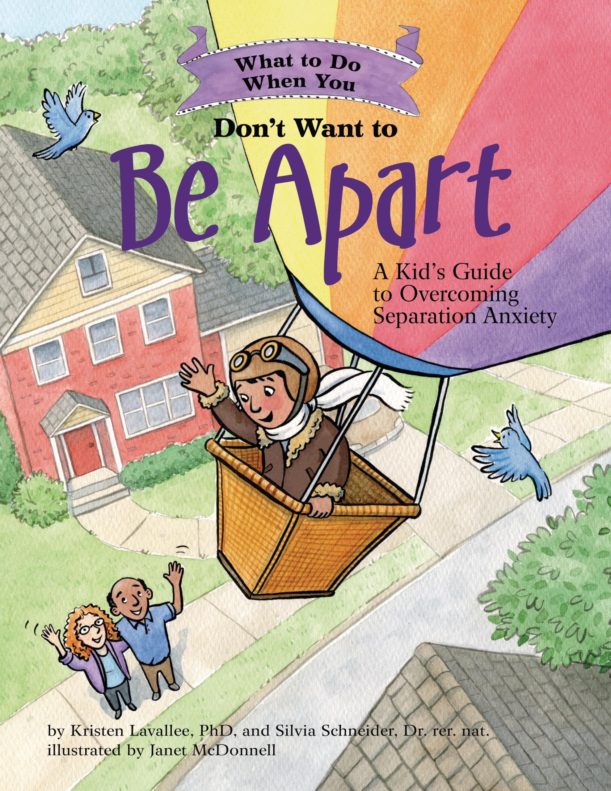 What to Do When You Don't Want to Be Apart: A Kid's Guide to Overcoming Separation Anxiety (What-to-Do Guides for Kids)