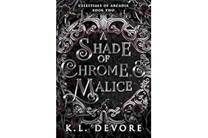 A Shade of Chrome and Malice (Celestials of Arcadia Book 2)