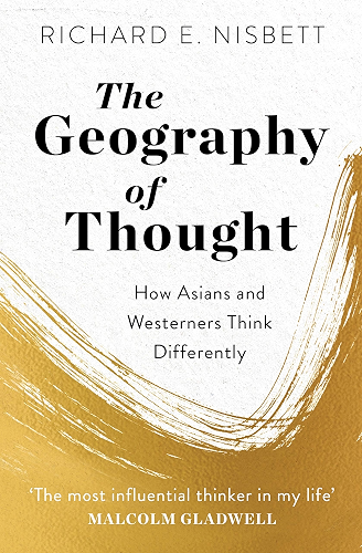 Download The Geography of Thought: How Asians and Westerners Think Differently - and Why (English Edition) PDF