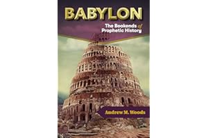 Babylon: The Bookends of Prophetic History