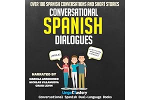 Conversational Spanish Dialogues: Over 100 Spanish Conversations and Short Stories: Conversational Spanish Dual Language Book