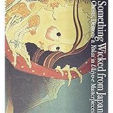 Something Wicked from Japan: Ghosts, Demons &amp; Yokai in Ukiyo-e Masterpieces (PIE Ukiyo-e Series)