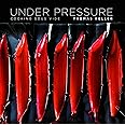 Under Pressure: Cooking Sous Vide (The Thomas Keller Library)