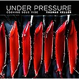 Under Pressure: Cooking Sous Vide (The Thomas Keller Library)