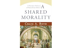 A Shared Morality: A Narrative Defense of Natural Law Ethics