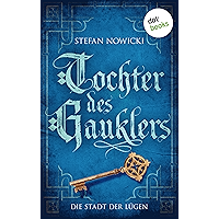Tochter des Gauklers - Zweiter Roman: Die Stadt der Lügen: Historischer Roman (German Edition) book cover