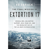The Final Mission of Extortion 17: Special Ops, Helicopter Support, SEAL Team Six, and the Deadliest Day of the U.S. War… book cover