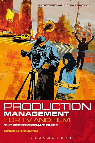 Download Production Management for TV and Film: The professional's guide (Professional Media Practice Book 2) (English Edition) PDF