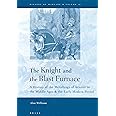 The Knight and the Blast Furnace: A History of the Metallurgy of Armour in the Middle Ages & the Early Modern Period (History