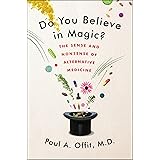Do You Believe in Magic?: The Sense and Nonsense of Alternative Medicine