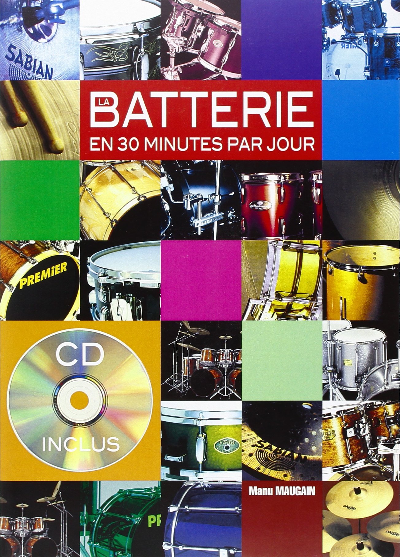 La batterie en 30 minutes par jour | Maugain, Manu (1971-....). Auteur