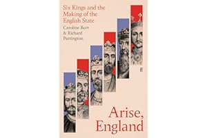Arise, England: Six Kings and the Making of the English State