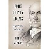 John Quincy Adams: American Visionary