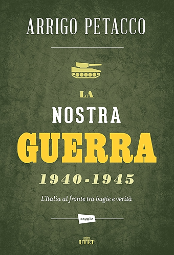 Download La nostra guerra 1940-1945: L’Italia al fronte tra bugie e verità (Italian Edition) PDF