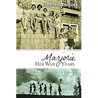 Marjorie Her War Years: A British Home Child in Canada book cover Marjorie Her War Years: A British Home Child in Canada book cover
