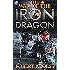 The War of the Iron Dragon: An Alternate History Viking Epic (Saga of the Iron Dragon Book 5)
