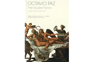 The Double Flame: Love and Eroticism �C Insightful Essays on Sex, Taboo, and Repression in Literature Across Time