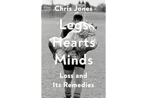 Legs Hearts Minds: Loss and Its Remedies