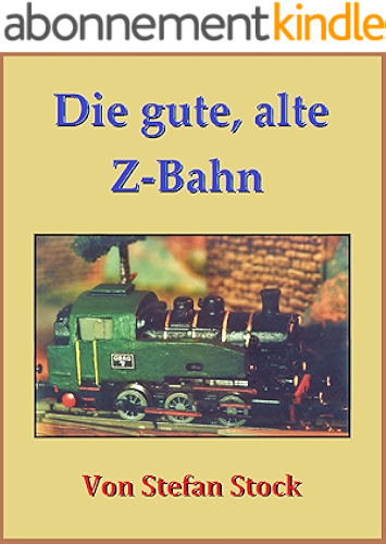 Download Die gute, alte Z-Bahn (German Edition) PDF