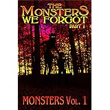 The Monsters We Forgot - Part I: MONSTERS Volume 1