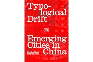 Typological Drift: Emerging Cities in China (Next Cities Series)