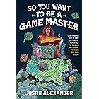 So You Want To Be A Game Master: Everything You Need to Start Your Tabletop Adventure for Dungeons and Dragons, Pathfinder, a