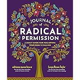 Journal of Radical Permission: A Daily Guide for Following Your Soul’s Calling