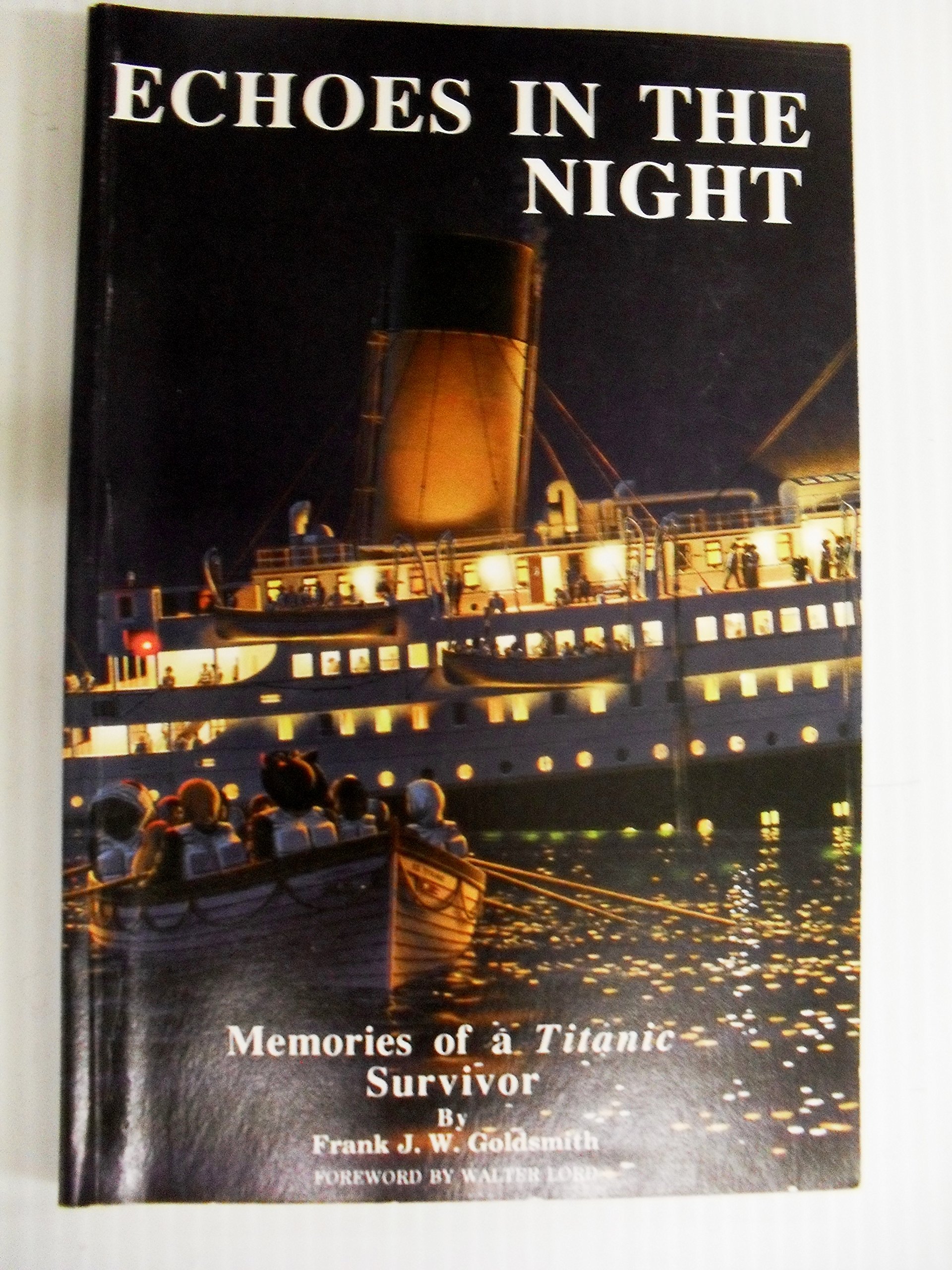Echoes In The Night Memories Of A Titanic Survivor Goldsmith Frank J W Amazon Com Books