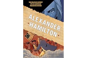 Alexander Hamilton: The Graphic History of an American Founding Father