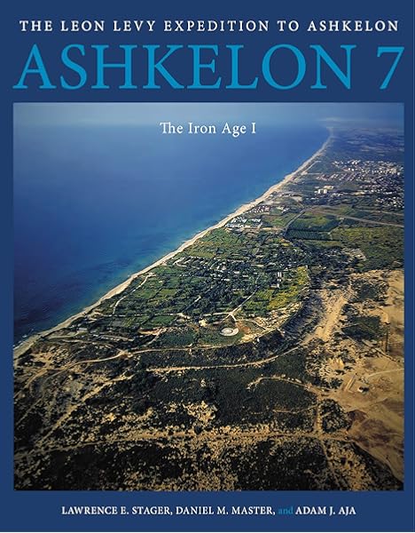 Amazon Com Ashkelon 7 The Iron Age I Final Reports Of The Leon Levy Expedition To Ashkelon 9781646020904 Stager Lawrence E Master Daniel M Aja Adam J Books