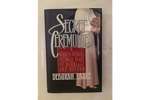 Secret Ceremonies: A Mormon Woman's Intimate Diary of Marriage and Beyond