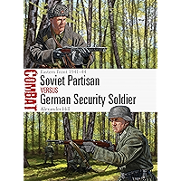 Soviet Partisan vs German Security Soldier: Eastern Front 1941–44 (Combat Book 44) book cover Soviet Partisan vs German Security Soldier: Eastern Front 1941–44 (Combat Book 44) book cover