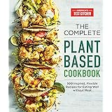 The Complete Plant-Based Cookbook: 500 Inspired, Flexible Recipes for Eating Well Without Meat