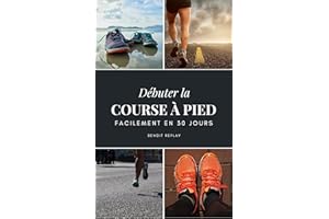 Débuter la course à pied facilement en 30 jours (French Edition)