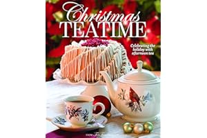 Christmas Teatime: Celebrating the Holiday with Afternoon Tea