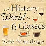A History of the World in 6 Glasses
